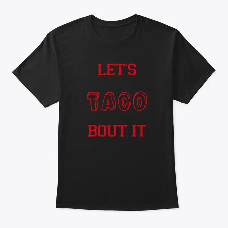 Let's Taco bout it (mens)