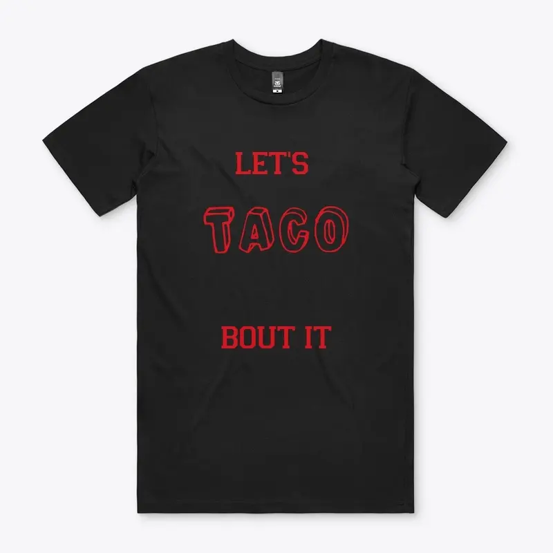 Let's Taco bout it (mens)