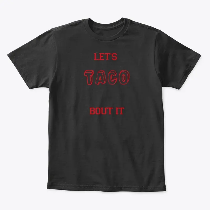 Let's Taco bout it (mens)